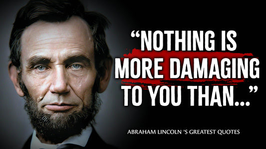 Best 100 Abraham Lincoln's Life-Changing Lessons and Motivational Quotes Of All Time
